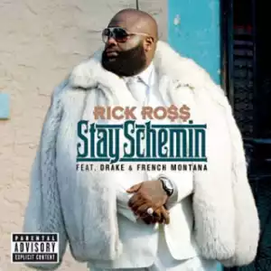 Rick Ross - Stay Schemin Ft. Drake & French Montana
